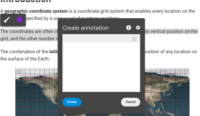 To use the annotation feature, select the text you wish to create an annotation for and click on the speech bubble icon. In the Create annotation popup, you can type in your own notes or annotation, then click Create to save it.