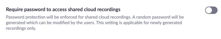 Scroll down the page until you find Require password to access shared cloud recordings. Disable this feature.